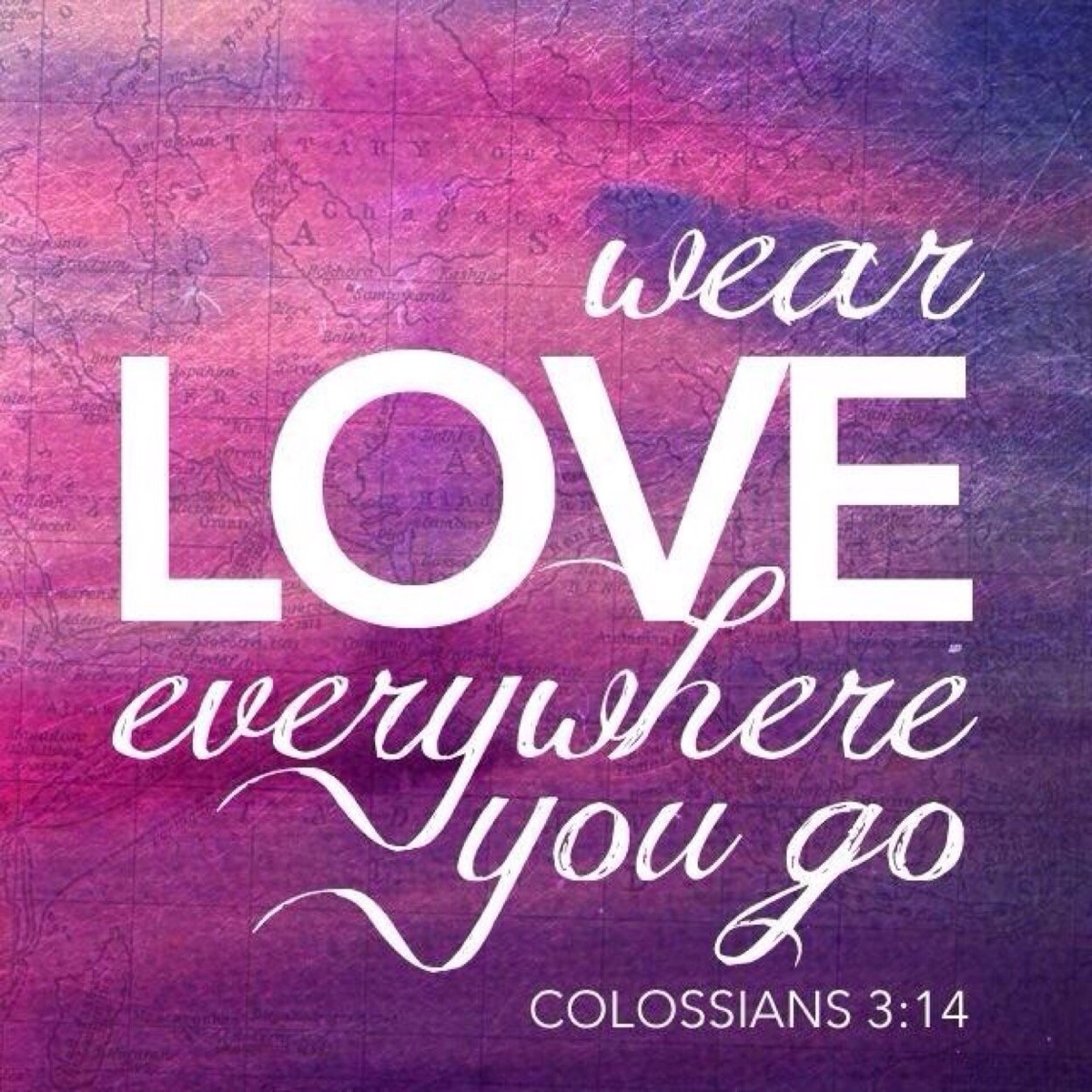 歌罗西书3:   在这一切之外,要存着爱心.爱心就是联络全德的.